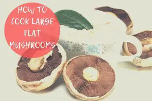 how to cook large flat mushrooms for breakfast