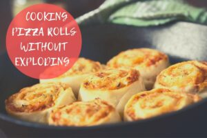 how to cook pizza rolls without them exploding