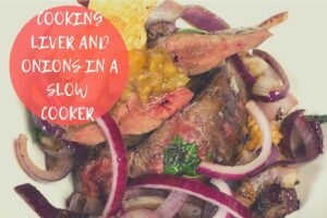 how to cook liver and onions in slow cooker