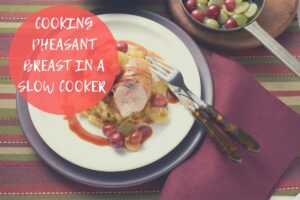 how to cook pheasant breast in a slow cooker