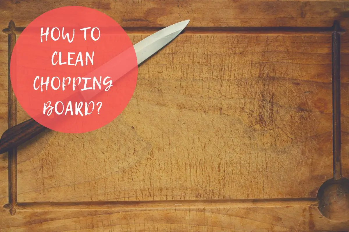 How To Clean Chopping Board
