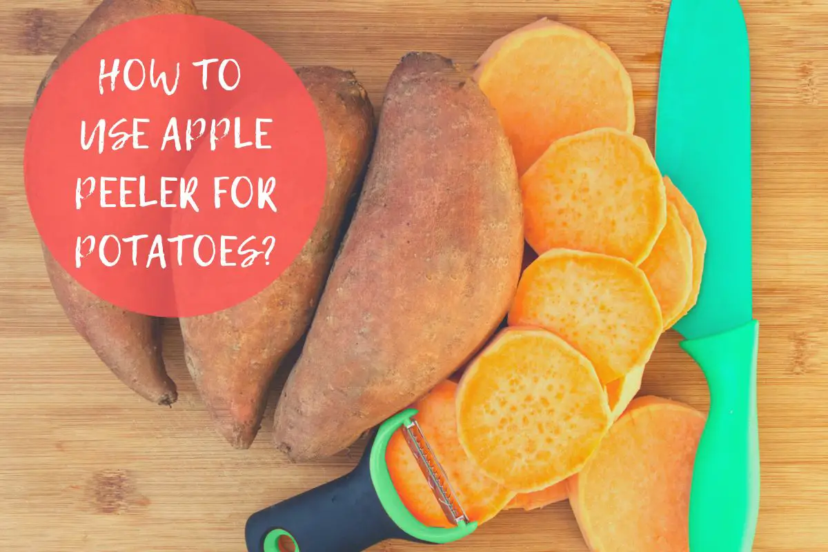 How To Use Apple Peeler For Potatoes?