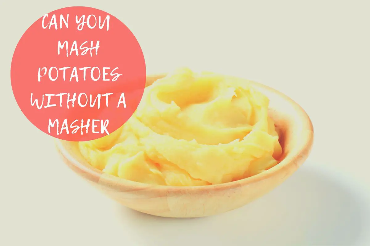 can you mash potatoes without a masher