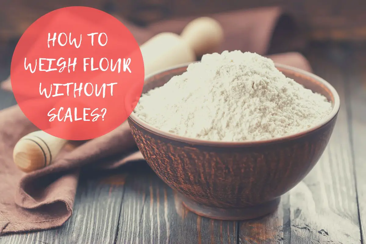 How To Weigh Flour Without Scales